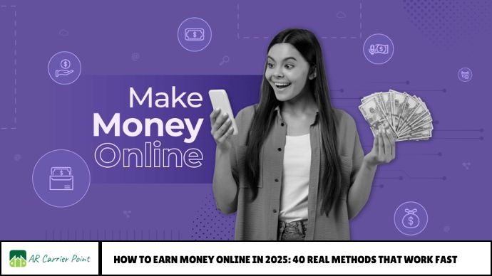 How to Earn Money Online in 2025: 40 Real Methods That Work Fast