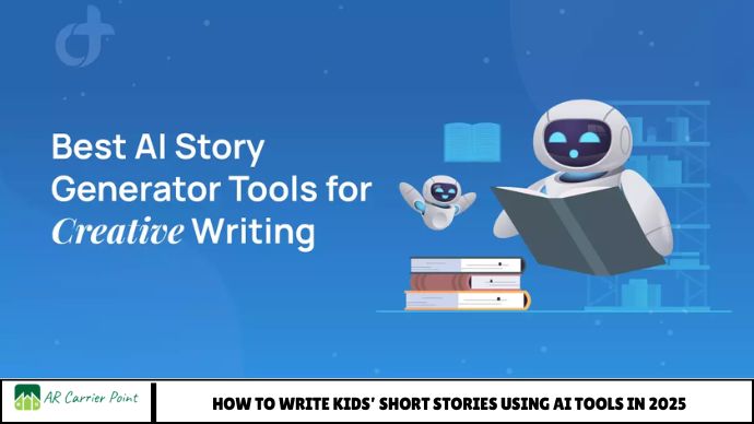 How to Write Kids’ Short Stories Using AI Tools in 2025