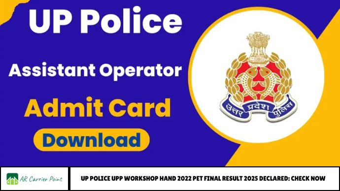 UP Police UPP Workshop Hand 2022 PET Final Result 2025